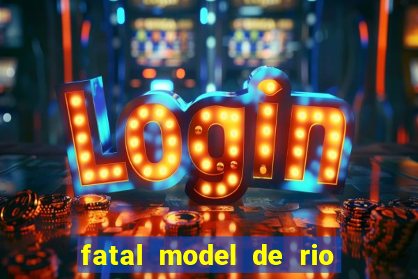 fatal model de rio claro sp